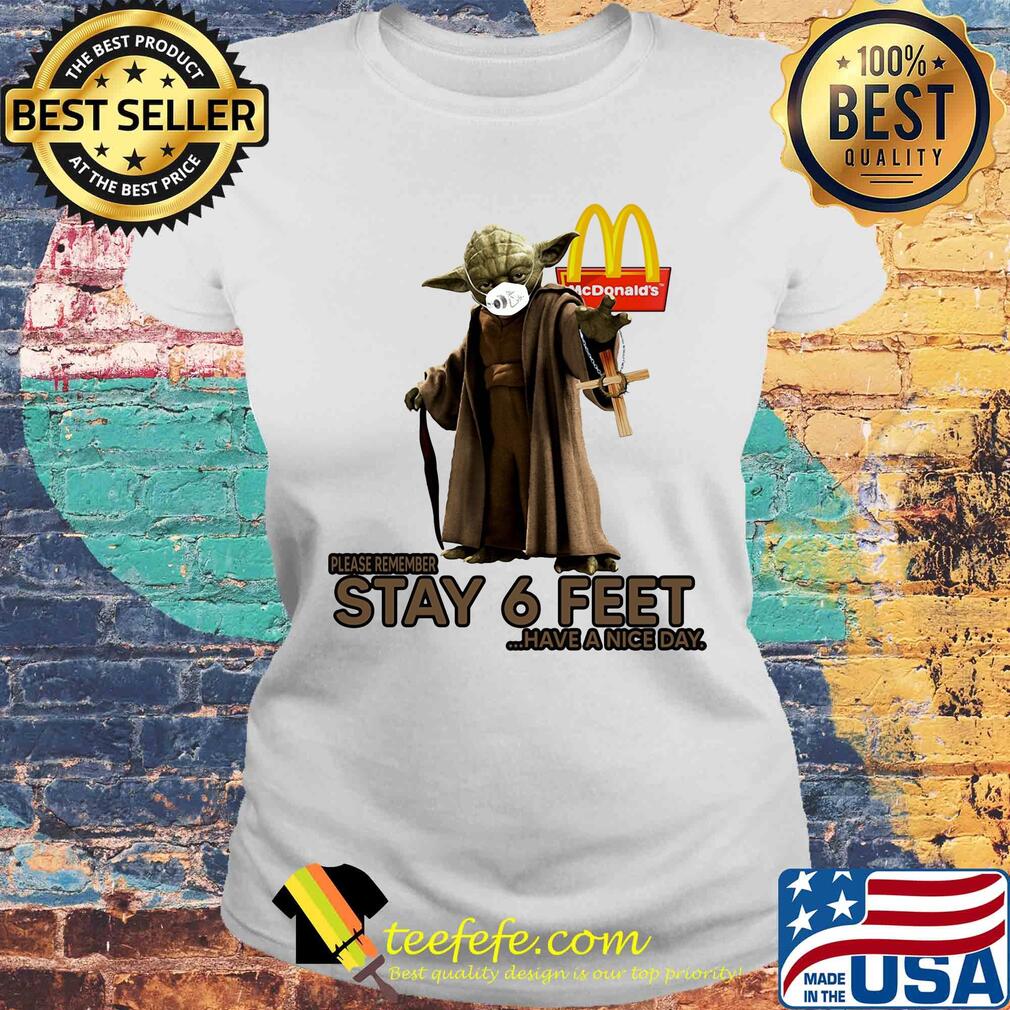 Master yoda mask mcdonald's please remember stay 6 feet have a nice day jesus s Laides tee Master yoda mask mcdonald's please remember stay 6 feet have a nice day jesus s Laides tee