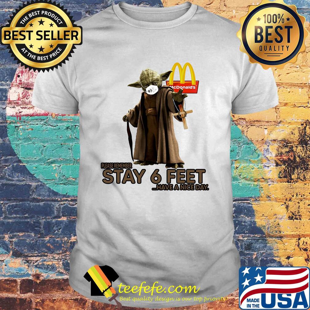 Master yoda mask mcdonald's please remember stay 6 feet have a nice day jesus shirt Master yoda mask mcdonald's please remember stay 6 feet have a nice day jesus shirt