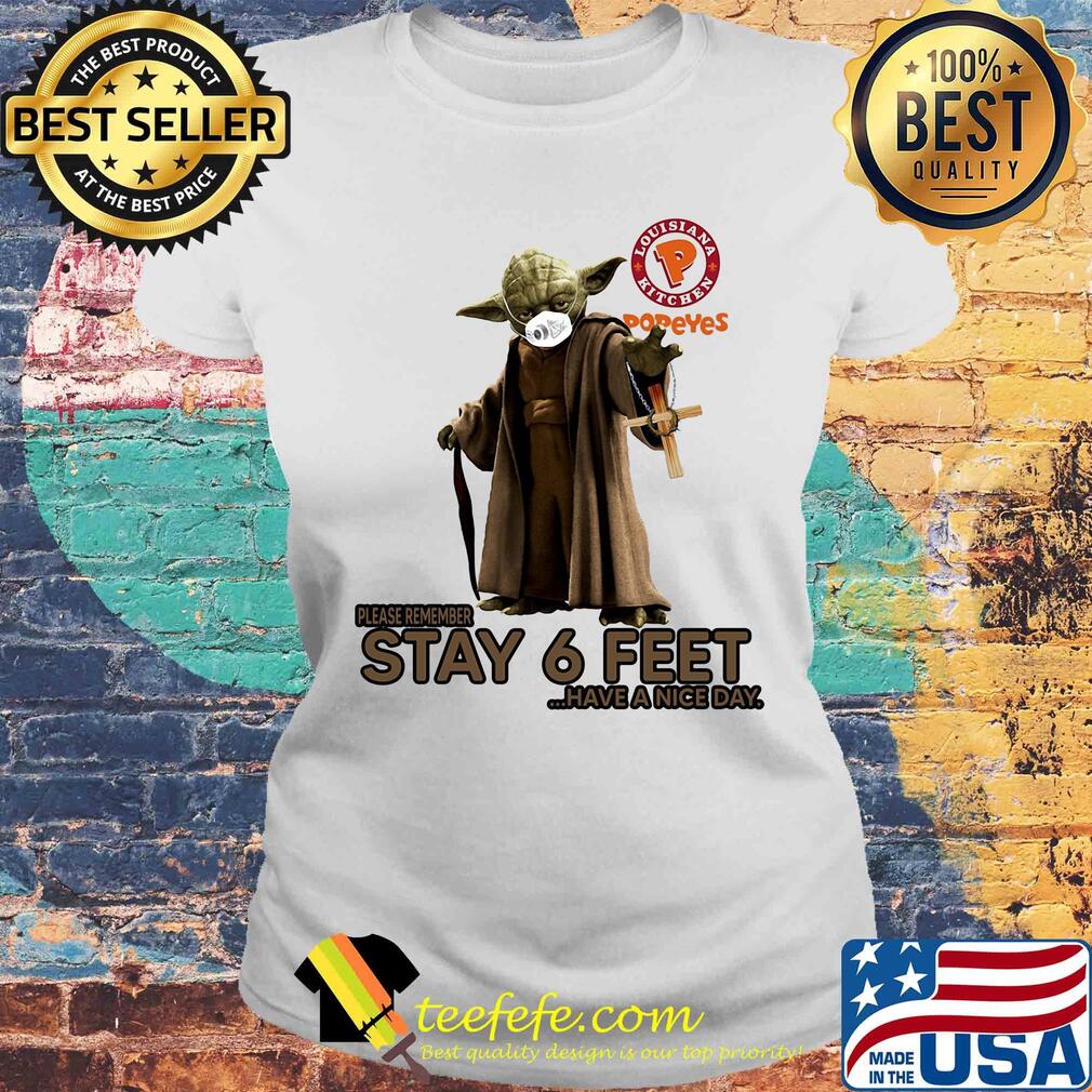 Master yoda mask popeyes louisiana kitchen please remember stay 6 feet have a nice day jesus s Laides tee Master yoda mask popeyes louisiana kitchen please remember stay 6 feet have a nice day jesus s Laides tee