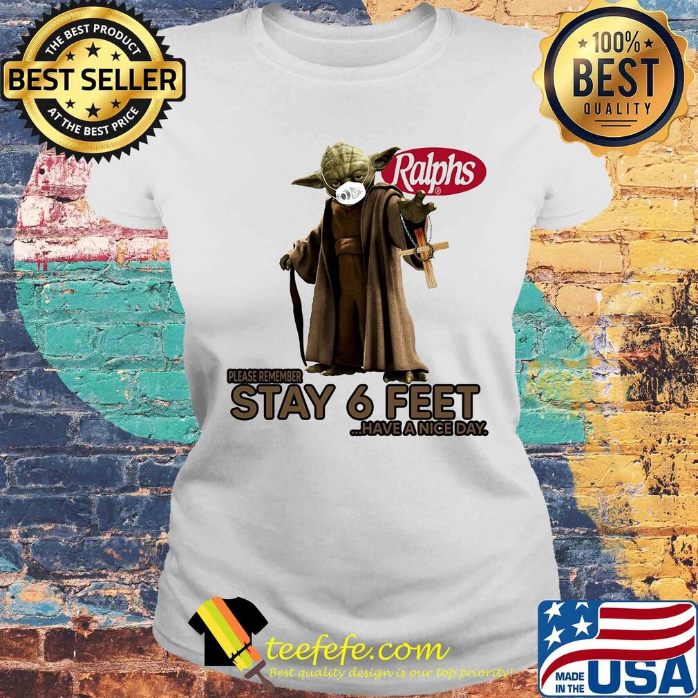 Master yoda mask ralphs please remember stay 6 feet have a nice day jesus s Laides tee Master yoda mask ralphs please remember stay 6 feet have a nice day jesus s Laides tee