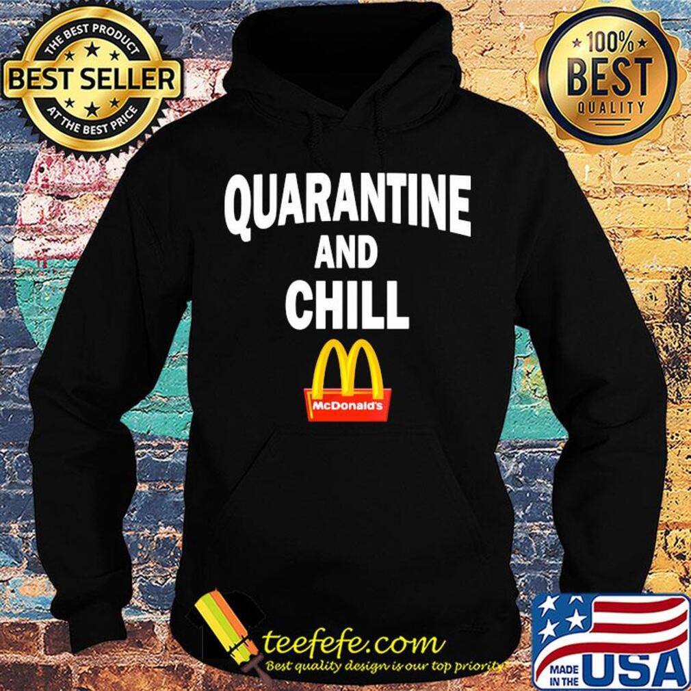 Mcdonald's quarantine and chill s Hoodie Mcdonald's quarantine and chill s Hoodie