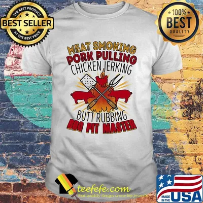 Meat smoking pork pulling chicken jerking butt rubbing bbq pig master shirt