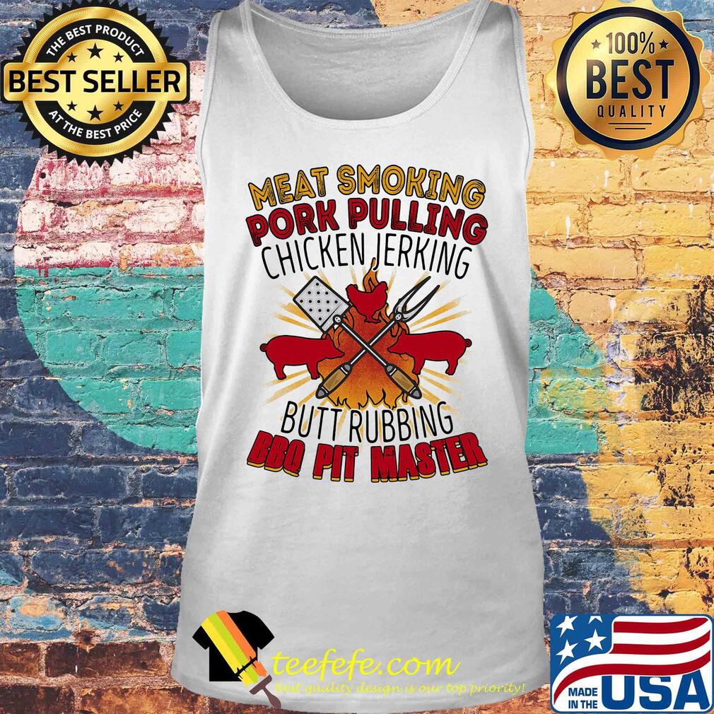 Meat smoking pork pulling chicken jerking butt rubbing BBQ pit master s Tank top Meat smoking pork pulling chicken jerking butt rubbing BBQ pit master s Tank top