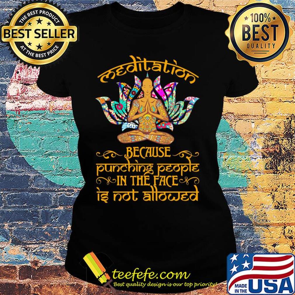 Meditation tattoos hanna because punching people in the face is not allowed s Ladies tee Meditation tattoos hanna because punching people in the face is not allowed s Ladies tee