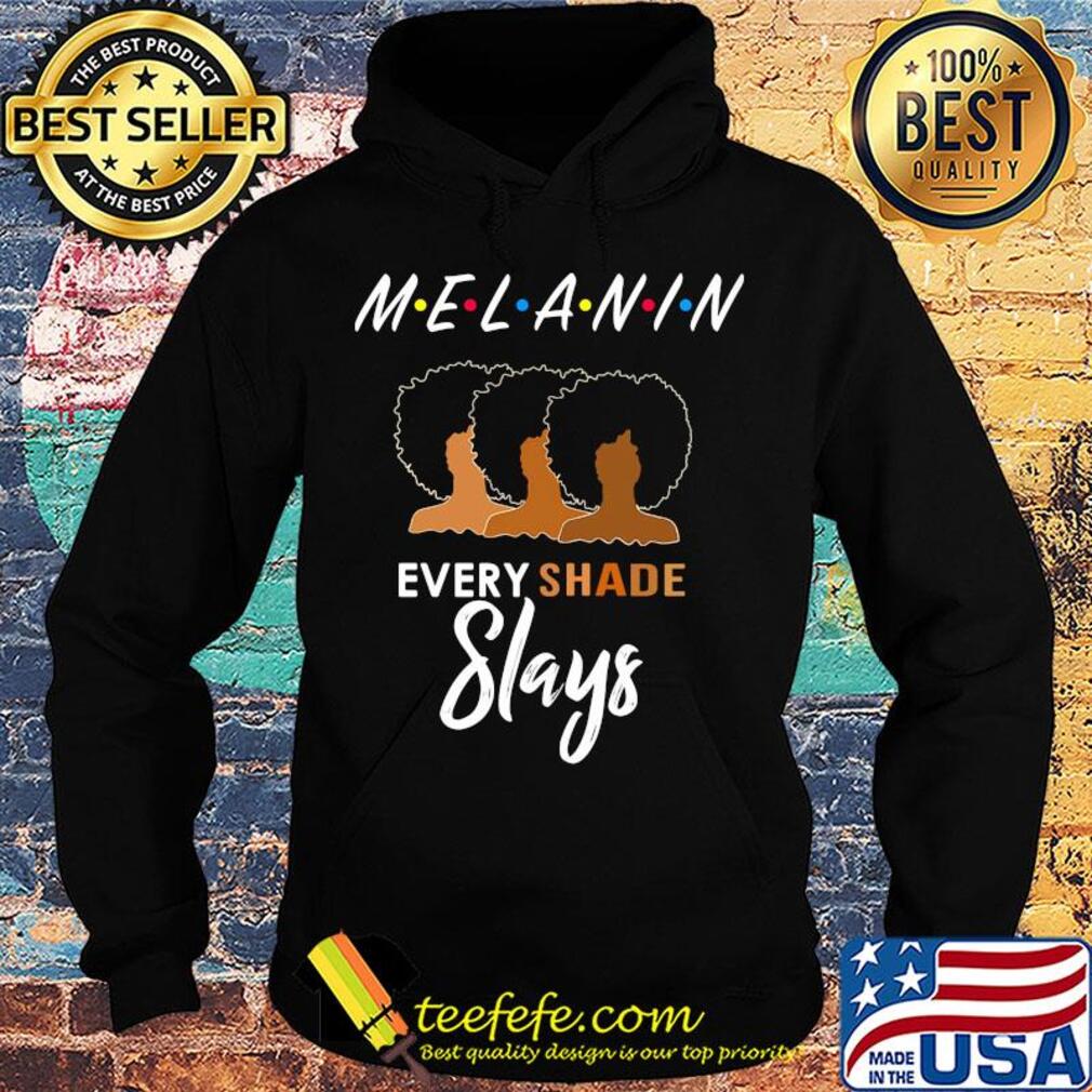 Melanin friends every shade slays black girl s Hoodie Melanin friends every shade slays black girl s Hoodie