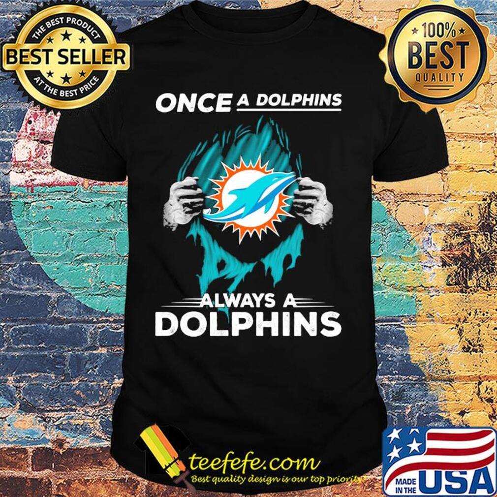 Miami Dolphins once a dolphins always a Dolphins hand shirt