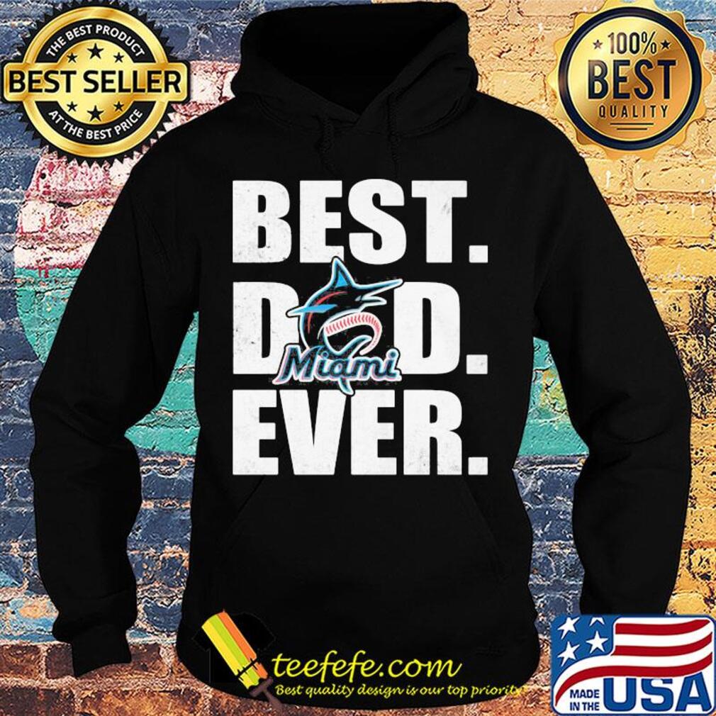Miami marlins best dad ever happy father's day s Hoodie Miami marlins best dad ever happy father's day s Hoodie