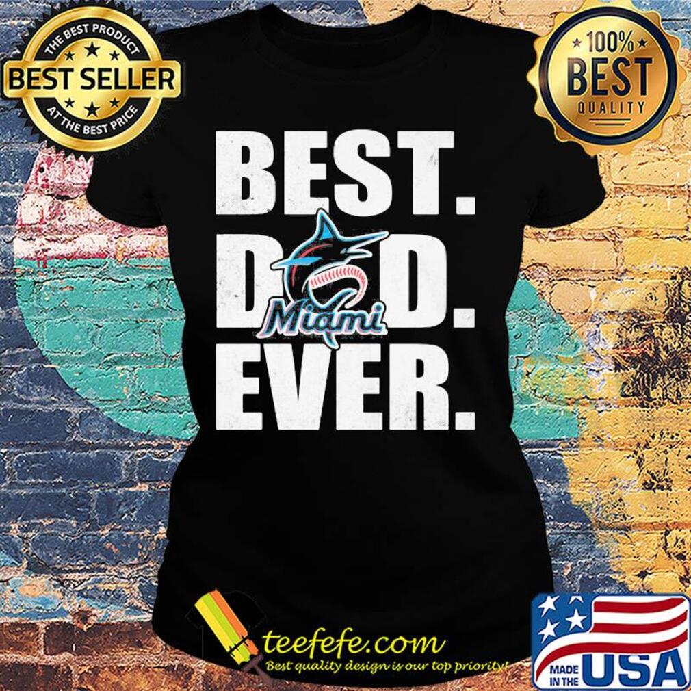 Miami marlins best dad ever happy father's day s Ladies tee Miami marlins best dad ever happy father's day s Ladies tee