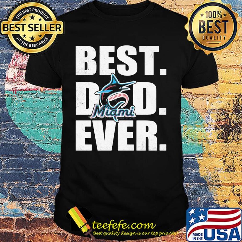 Miami marlins best dad ever happy father's day shirt Miami marlins best dad ever happy father's day shirt