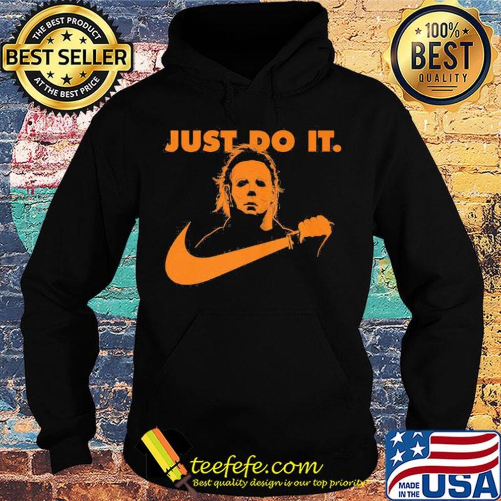 Michael Myer Just do it Nike s Hoodie Michael Myer Just do it Nike s Hoodie