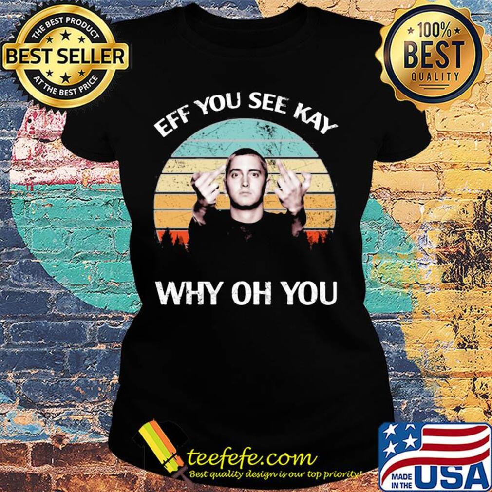 Michael Wilfling eff you see kay why oh you vintage s Ladies tee Michael Wilfling eff you see kay why oh you vintage s Ladies tee