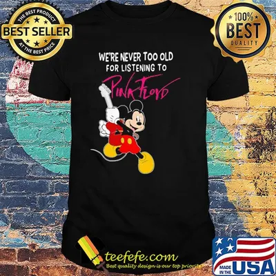 Mickey mouse guitar we're never too old for listening to pink floyd shirt