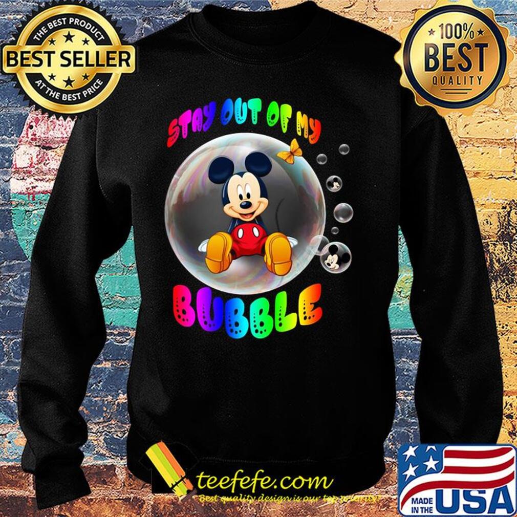 Mickey mouse stay out of my bubble butterfly s Sweater Mickey mouse stay out of my bubble butterfly s Sweater