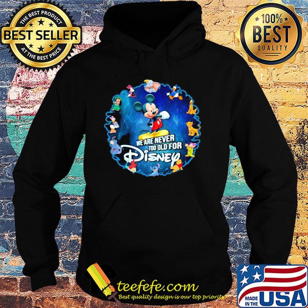 Mickey mouse we are never too old for disney 2020 s Hoodie Mickey mouse we are never too old for disney 2020 s Hoodie