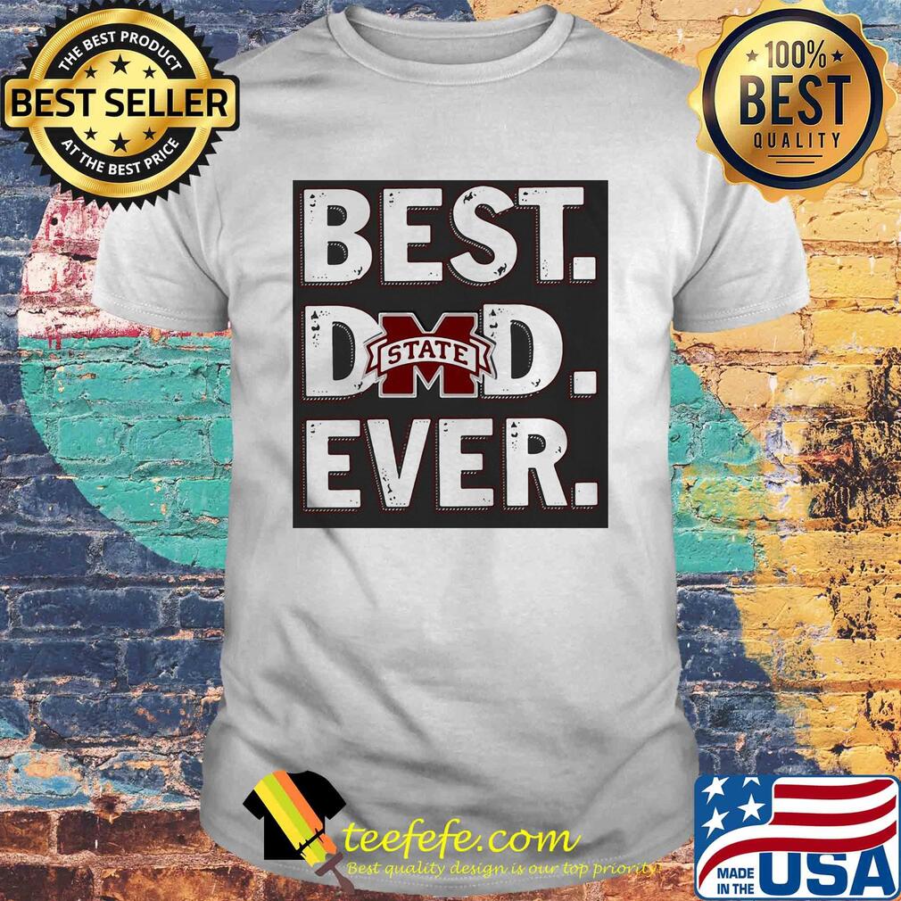 Mississippi state bulldogs best dad ever happy father's day shirt Mississippi state bulldogs best dad ever happy father's day shirt