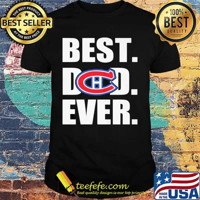 Montreal canadiens best dad ever happy father's day shirt