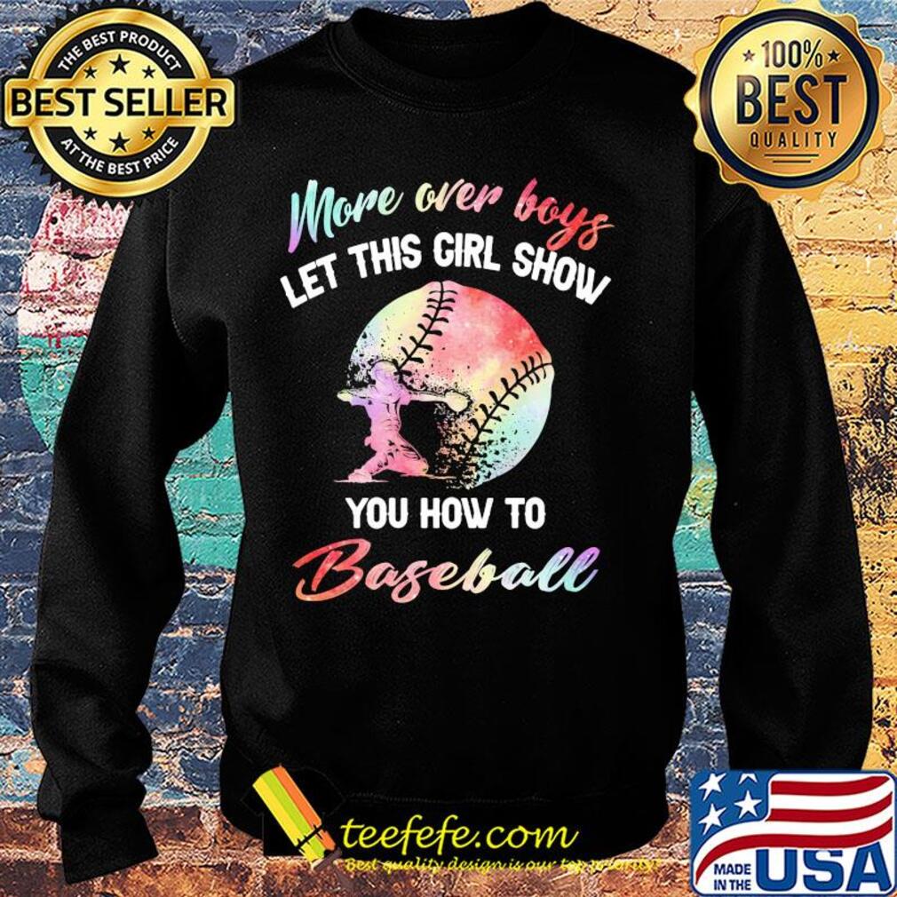 More over boys let this girl show you how to baseball s Sweater More over boys let this girl show you how to baseball s Sweater