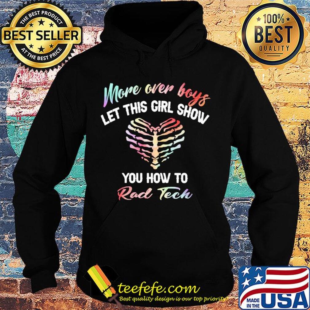 More over boys let this girl show you how to Rad Tech s Hoodie More over boys let this girl show you how to Rad Tech s Hoodie