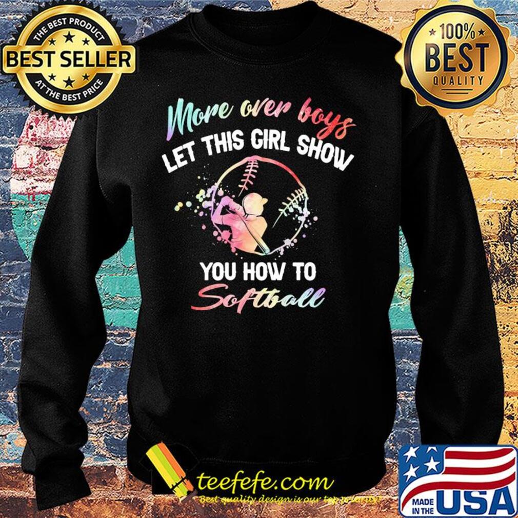 More over boys let this girl show you how to Softball s Sweater More over boys let this girl show you how to Softball s Sweater