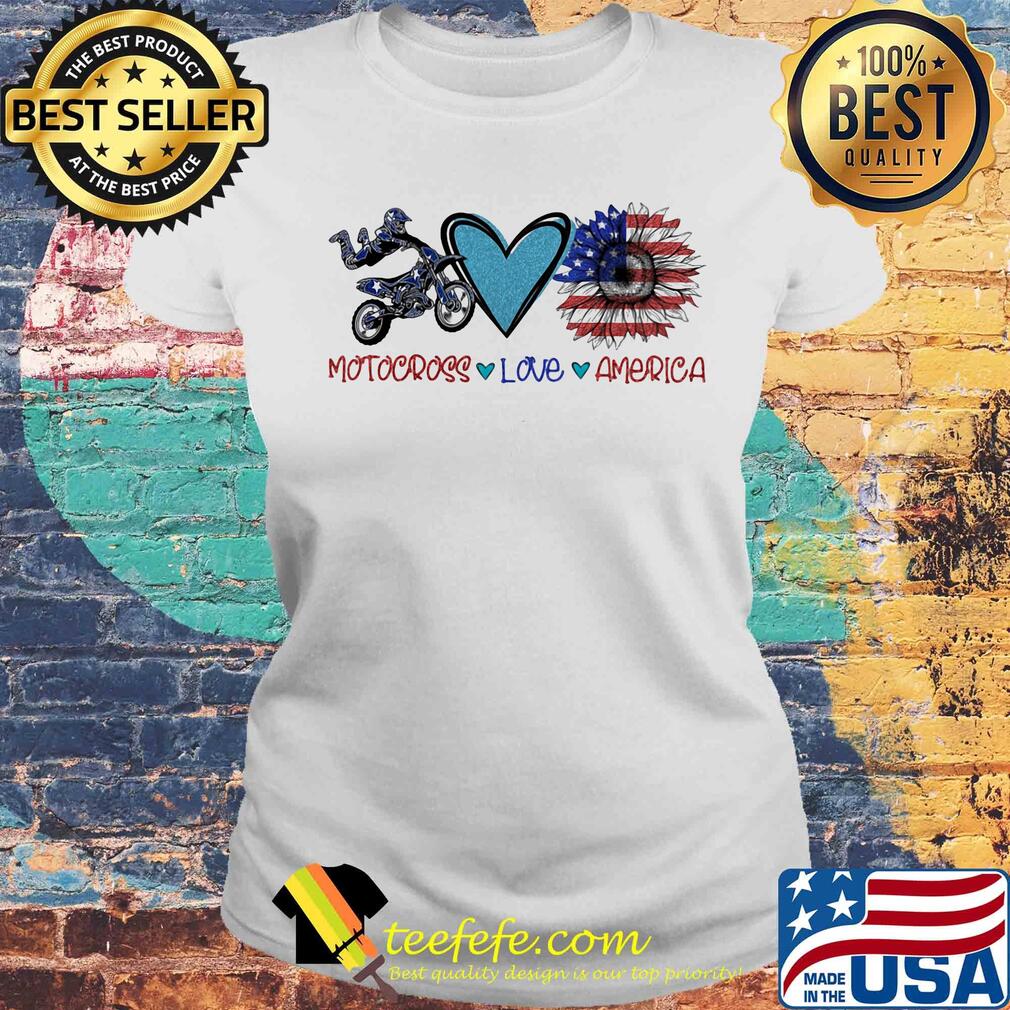 Motocross love heart sunflower American flag veteran Independence Day s Laides tee Motocross love heart sunflower American flag veteran Independence Day s Laides tee