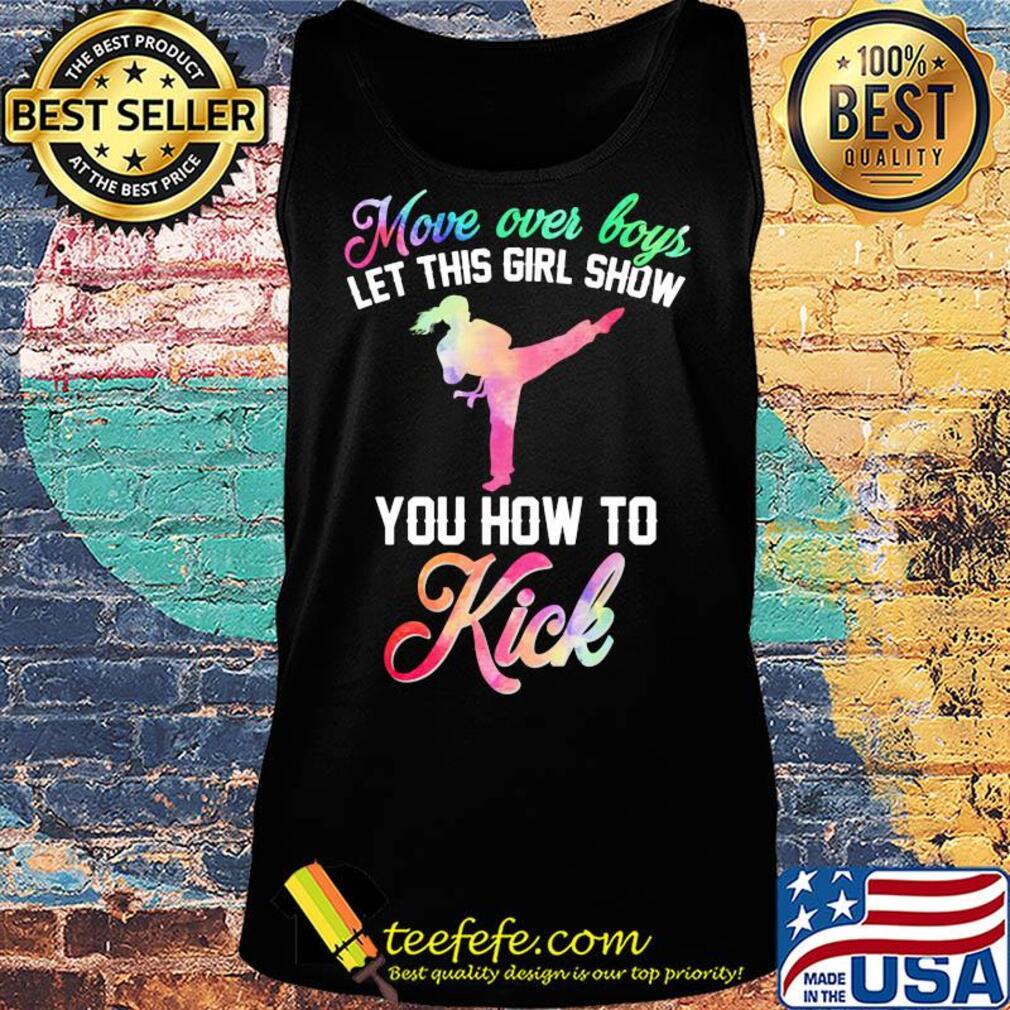 Move over boys let this girl show you how to kick s Tank top Move over boys let this girl show you how to kick s Tank top