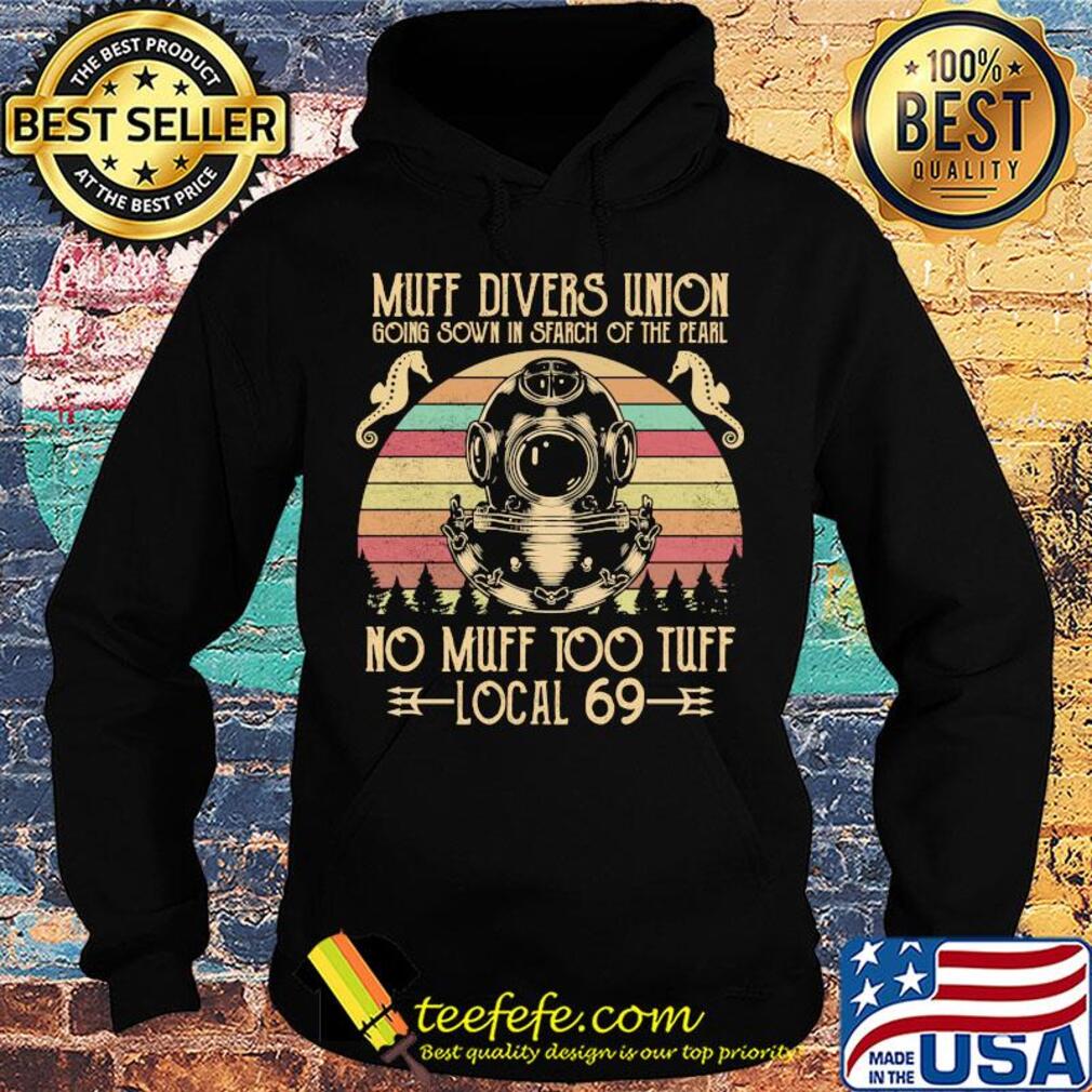Muff divers union boing sown in search of the pearl no muff too tuff local 69 vintage s Hoodie Muff divers union boing sown in search of the pearl no muff too tuff local 69 vintage s Hoodie