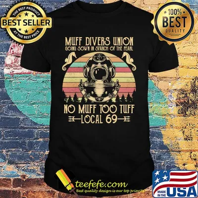 Muff divers union boing sown in search of the pearl no muff too tuff local 69 vintage shirt