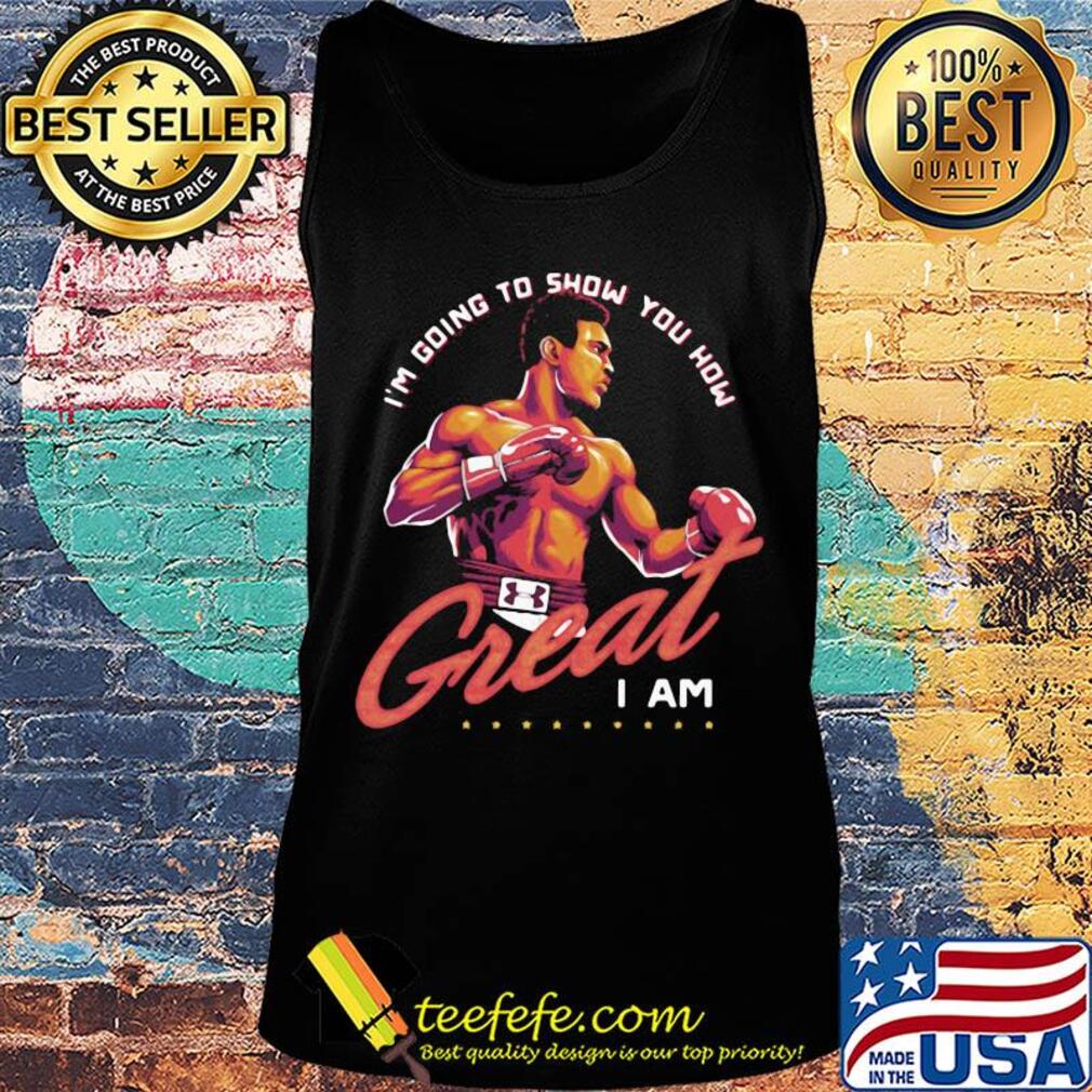 Muhammad ali i'm going to show you how great i am s Tank top Muhammad ali i'm going to show you how great i am s Tank top