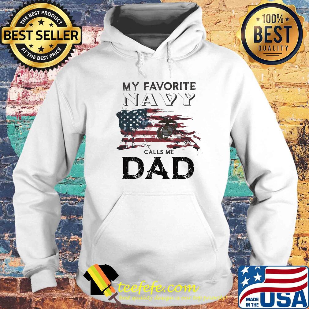 My favorite navy calls me dad American flag veteran Independence Day s Hoodie My favorite navy calls me dad American flag veteran Independence Day s Hoodie