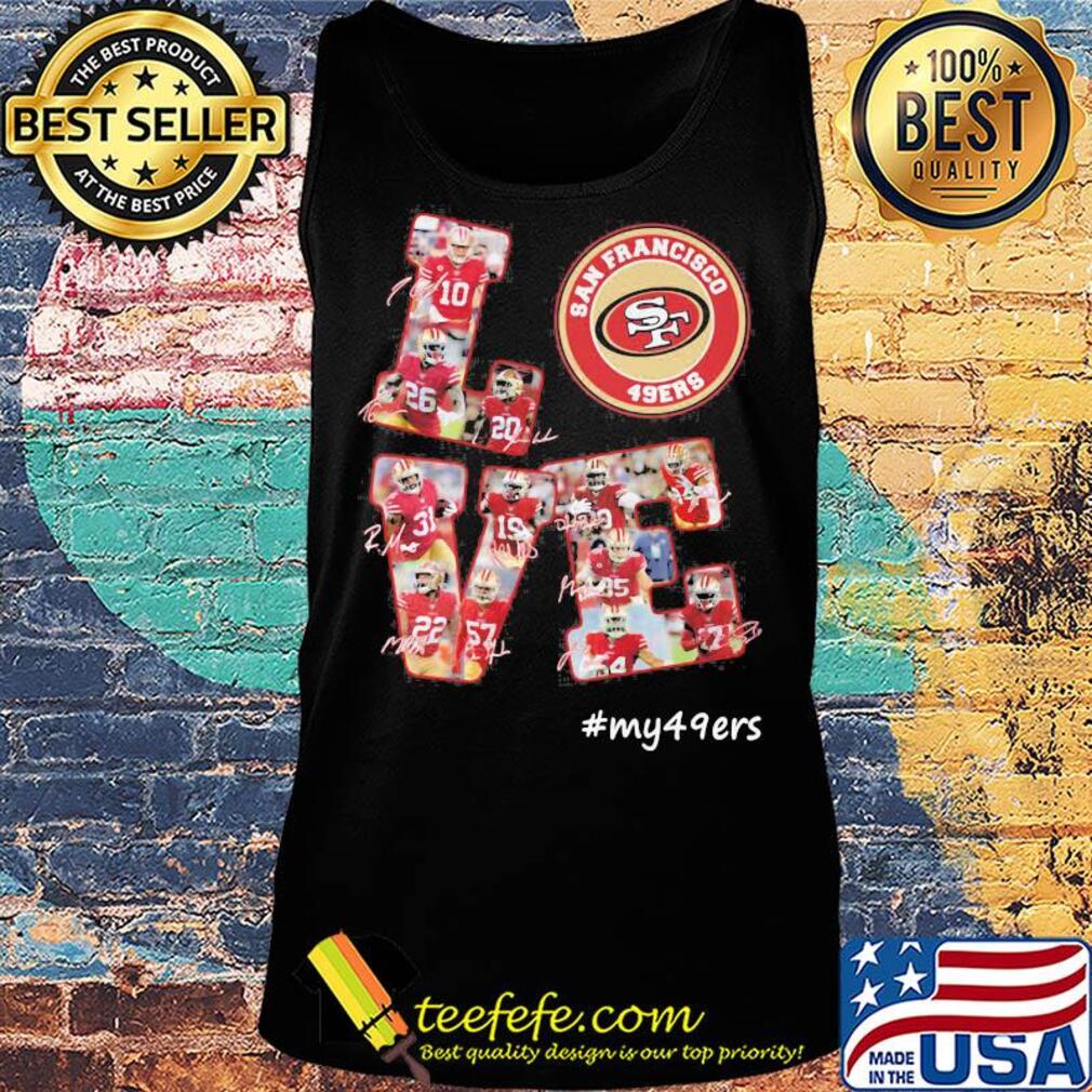 My love san francisco 49ers team players signatures s Tank top My love san francisco 49ers team players signatures s Tank top