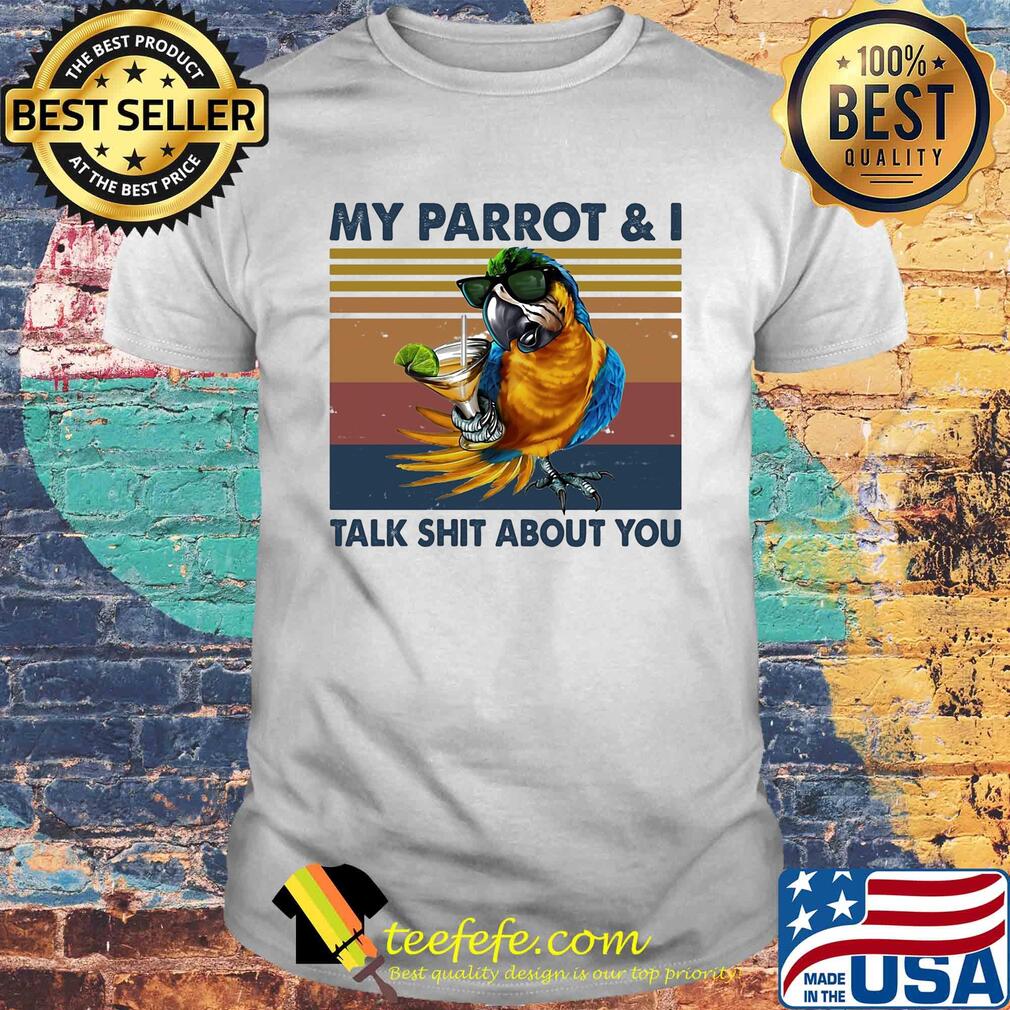 My parrot and I talk shit about you wine vintage shirt