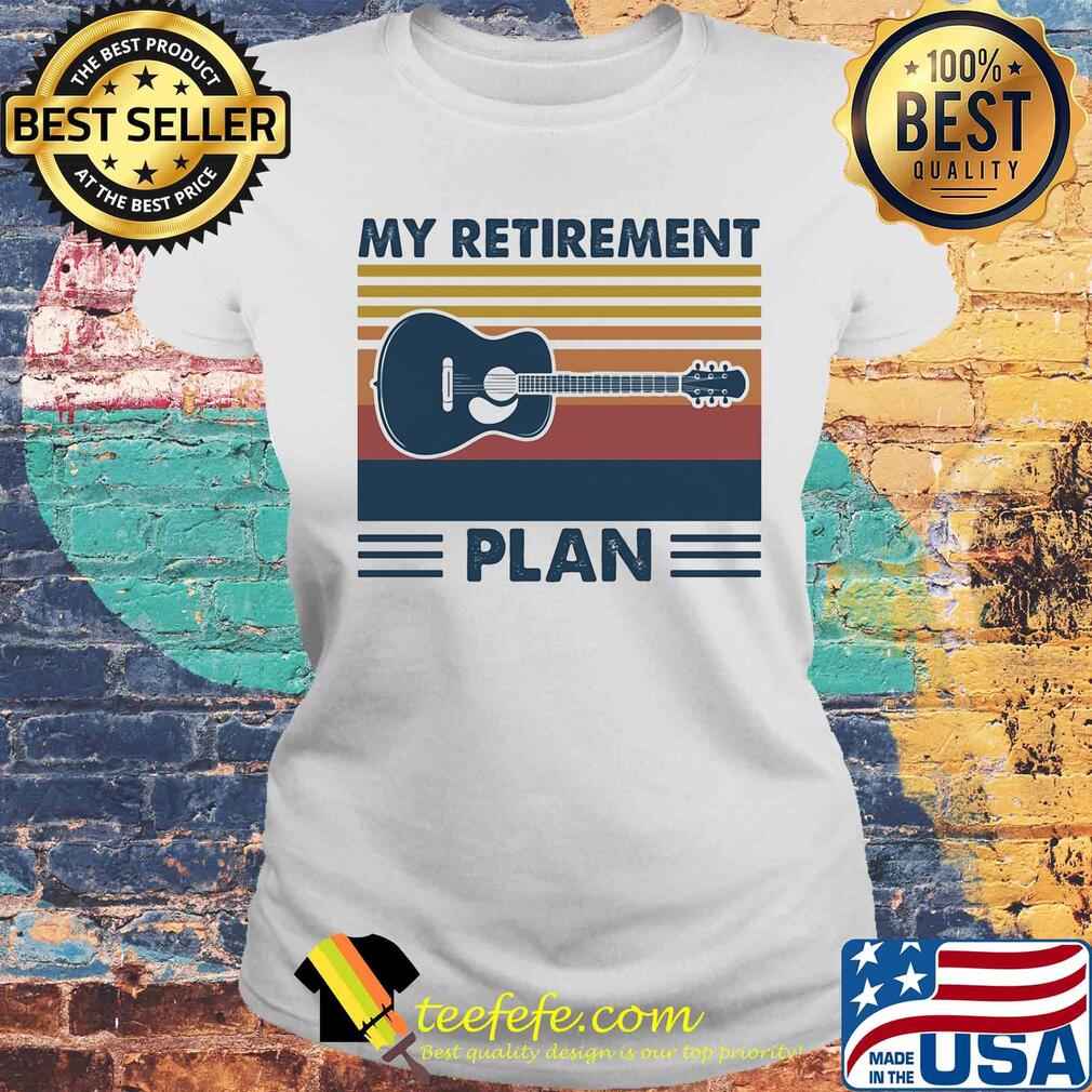 My retirement plan guitar vintage shirt (2) Laides tee My retirement plan guitar vintage shirt (2) Laides tee