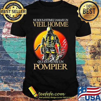 Ne sous-estimez jamais un vieil homme qui est aussi un pompier shirt
