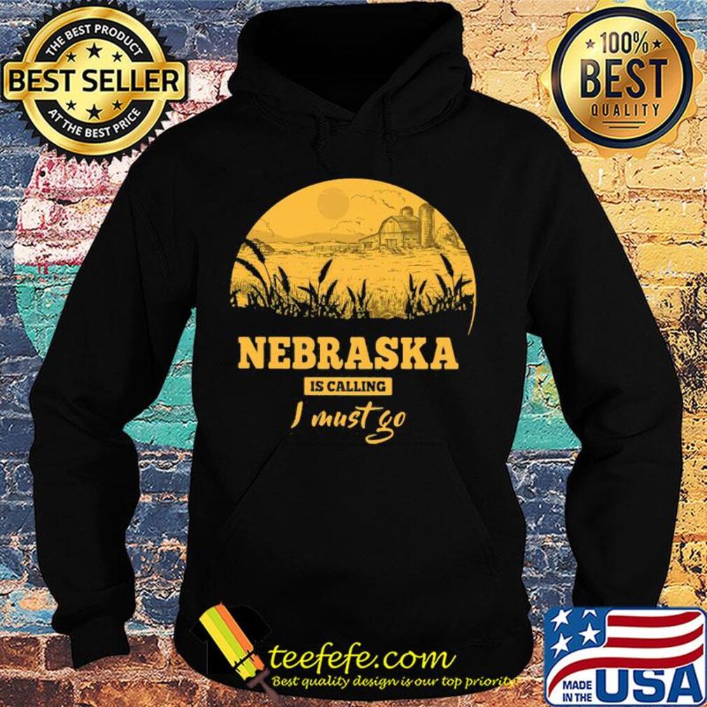 Nebraska is calling I must go s Hoodie Nebraska is calling I must go s Hoodie