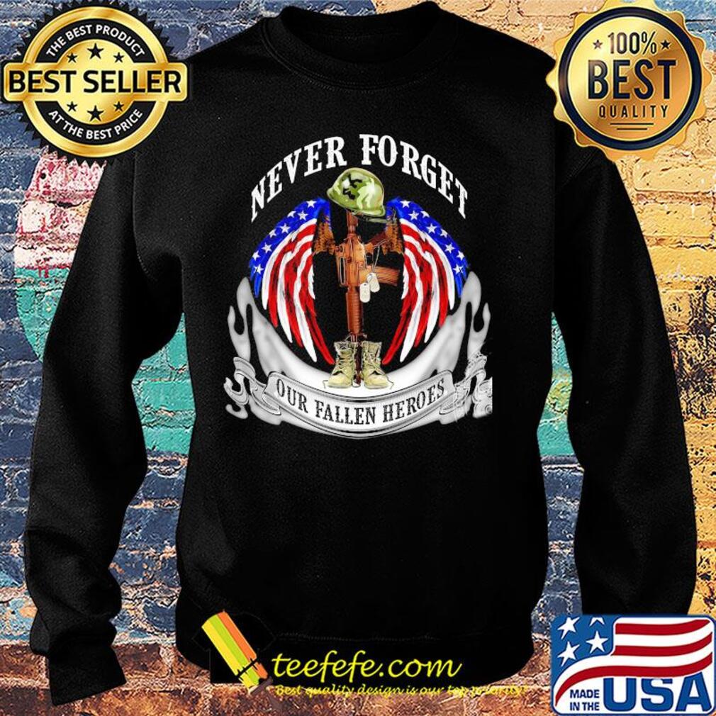 Never forget our fallen heroes American flag veteran Independence Day s Sweater Never forget our fallen heroes American flag veteran Independence Day s Sweater