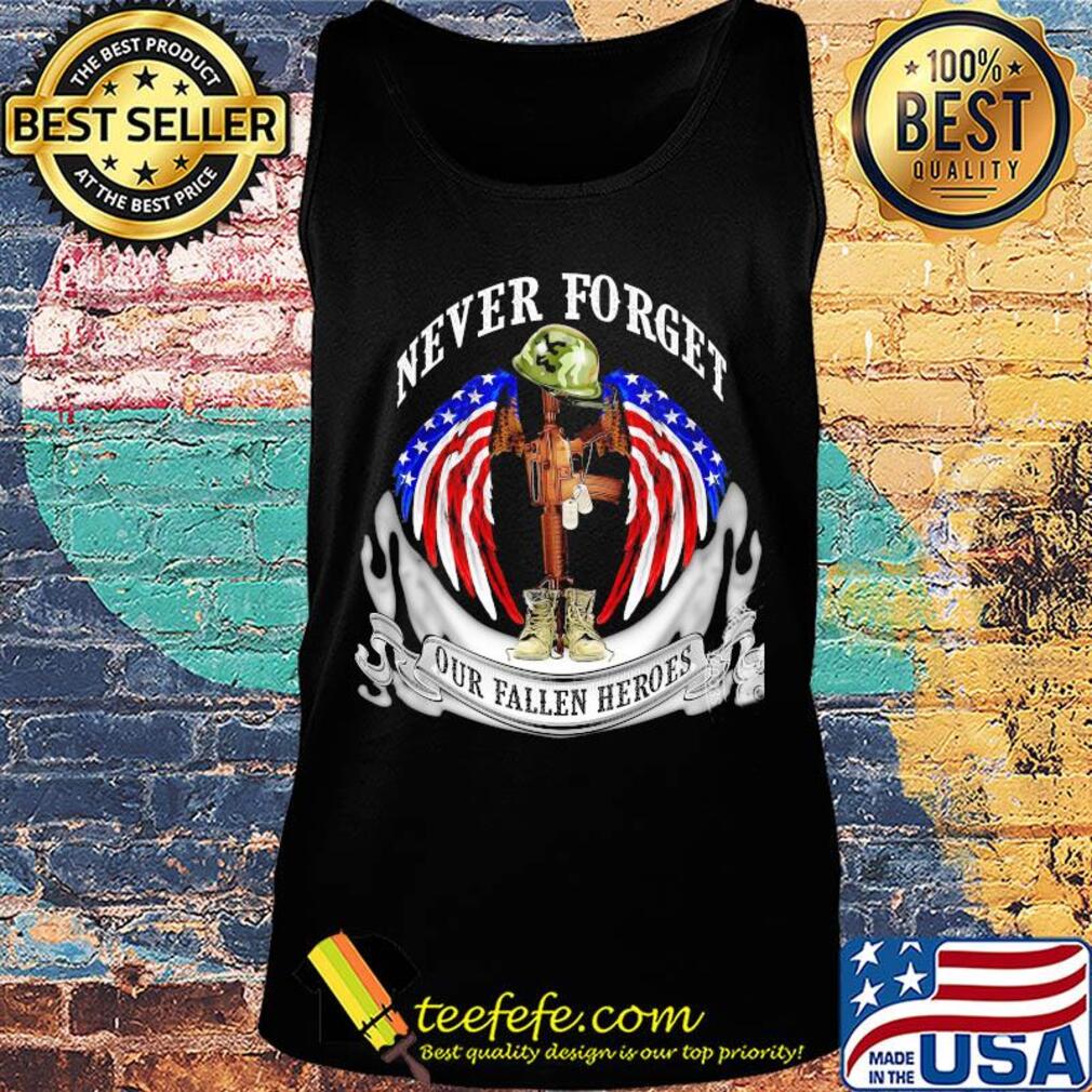 Never forget our fallen heroes American flag veteran Independence Day s Tank top Never forget our fallen heroes American flag veteran Independence Day s Tank top