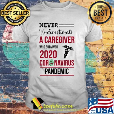 Never underestimate a caregiver who survived 2020 coronavirus pandemic shirt