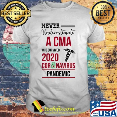 Never underestimate a CMA who survived 2020 coronavirus pandemic shirt