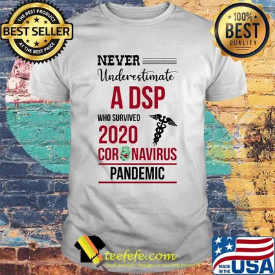 Never underestimate a DSP who survived 2020 coronavirus pandemic shirt