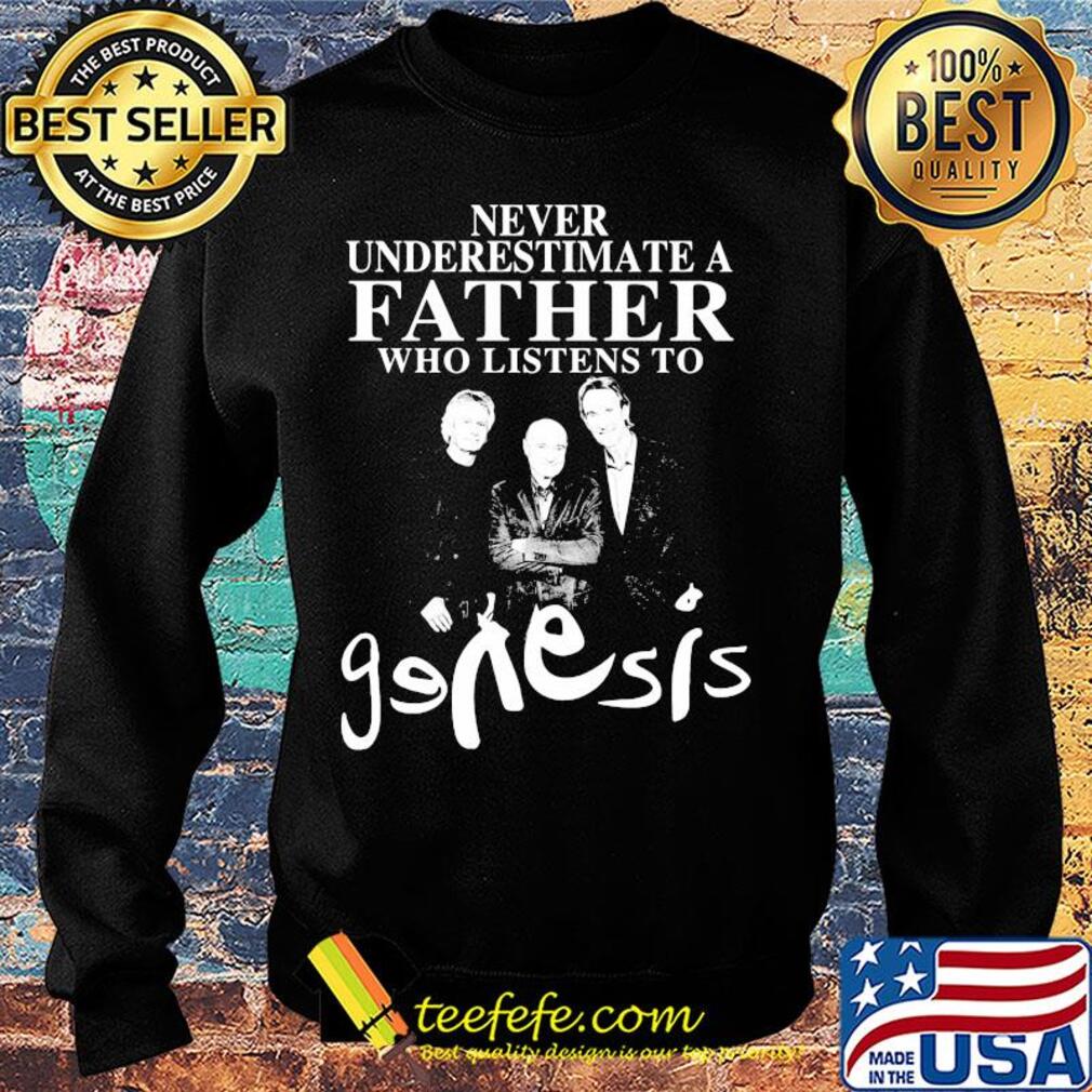 Never underestimate a father who listens to Genesis s Sweater Never underestimate a father who listens to Genesis s Sweater