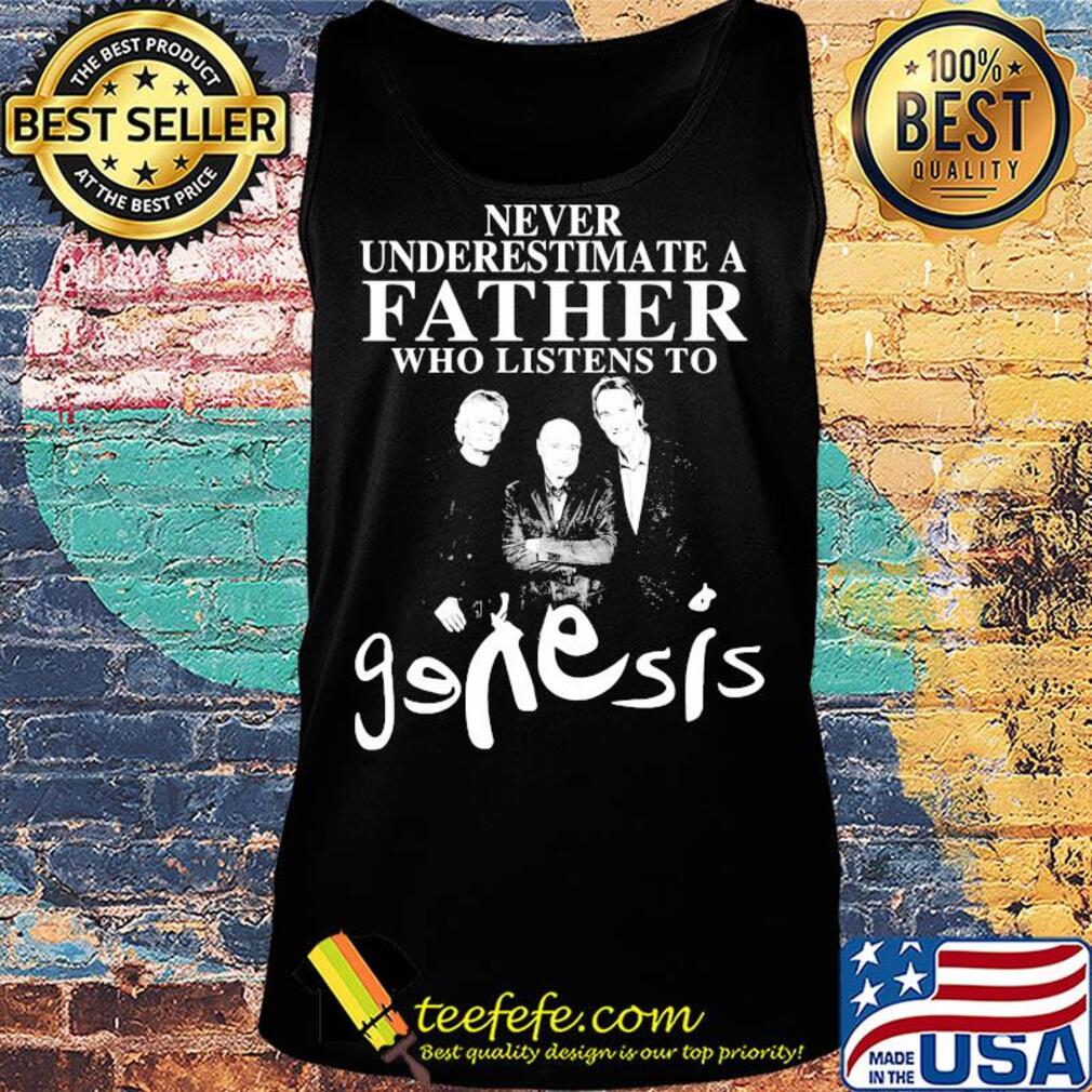 Never underestimate a father who listens to Genesis s Tank top Never underestimate a father who listens to Genesis s Tank top