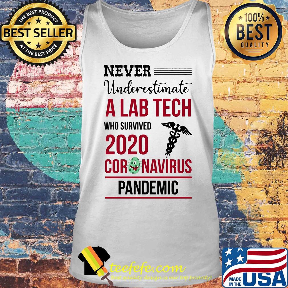 Never underestimate a lab tech who survived 2020 coronavirus pandemic s Tank top Never underestimate a lab tech who survived 2020 coronavirus pandemic s Tank top
