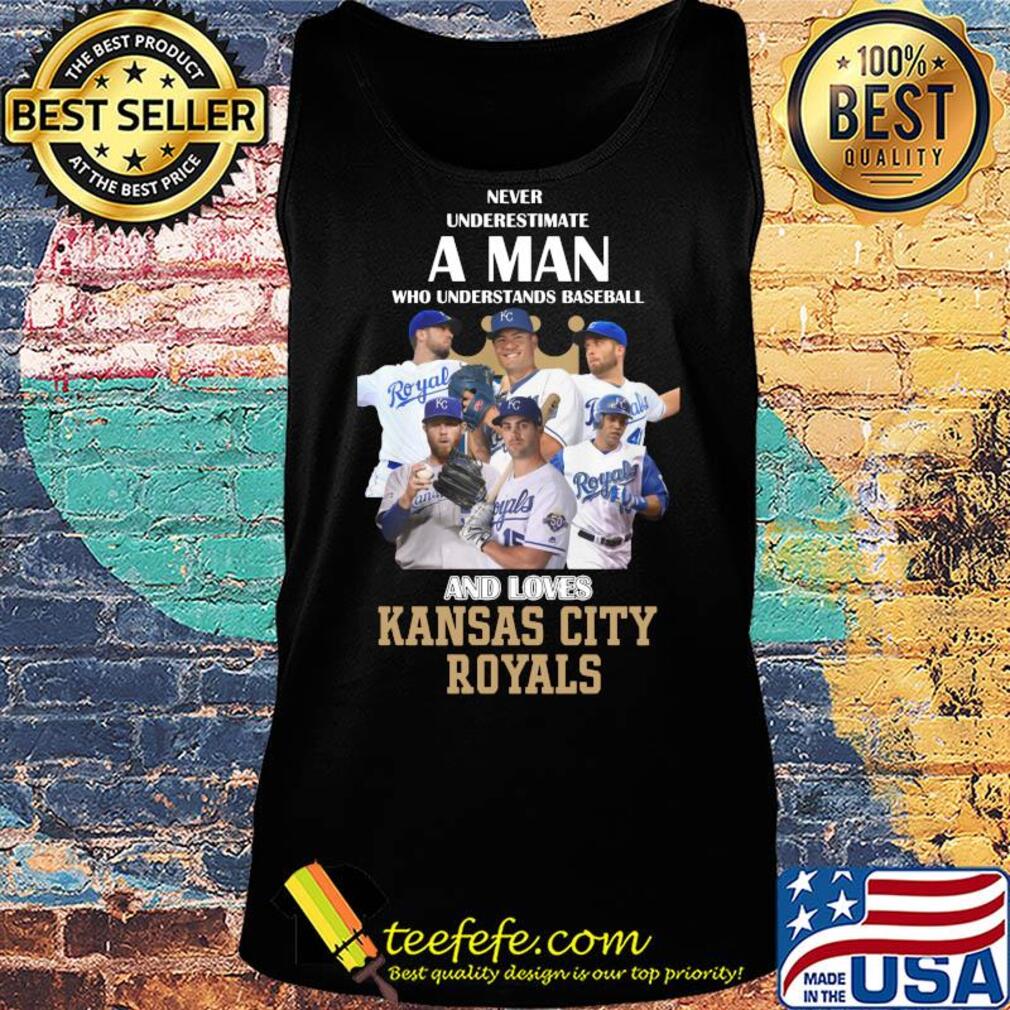 Never underestimate a man who understands baseball and loves kansas city royals baseball s Tank top Never underestimate a man who understands baseball and loves kansas city royals baseball s Tank top