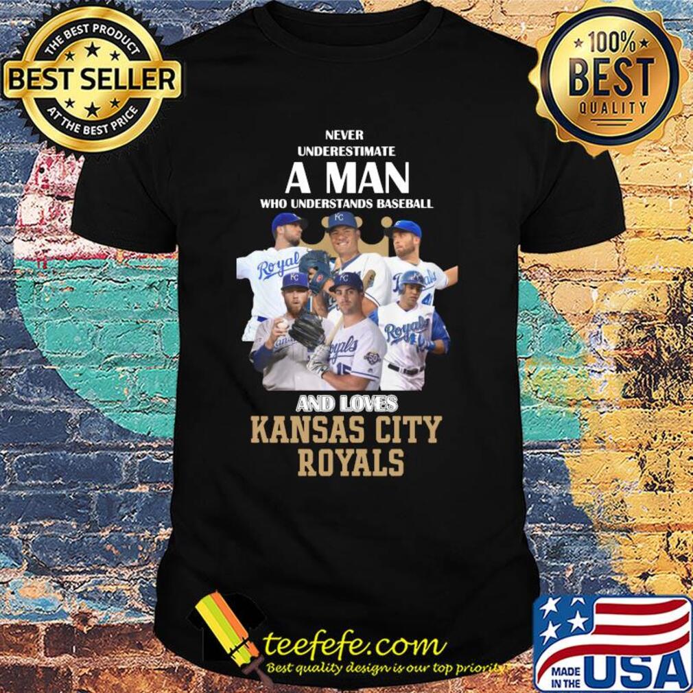 Never underestimate a man who understands baseball and loves kansas city royals baseball shirt