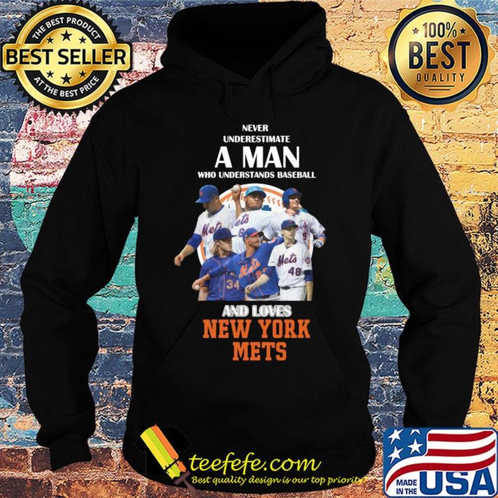Never underestimate a man who understands baseball and loves new york mets baseball s Hoodie Never underestimate a man who understands baseball and loves new york mets baseball s Hoodie