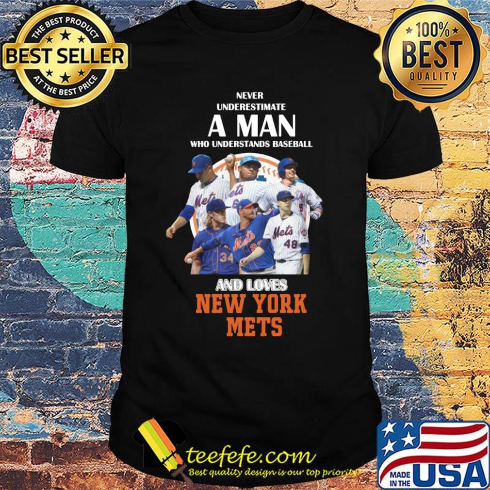 Never underestimate a man who understands baseball and loves new york mets baseball shirt Never underestimate a man who understands baseball and loves new york mets baseball shirt