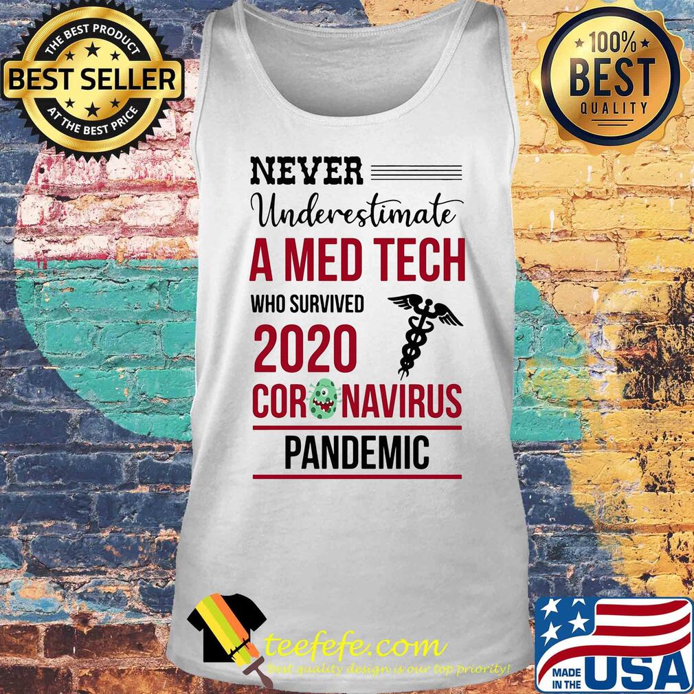 Never underestimate a med tech who survived 2020 coronavirus pandemic s Tank top Never underestimate a med tech who survived 2020 coronavirus pandemic s Tank top