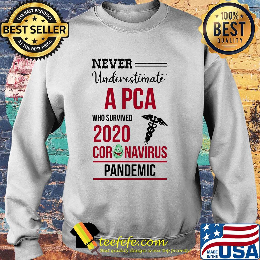 Never underestimate a PCA assistant who survived 2020 coronavirus pandemic s Sweater Never underestimate a PCA assistant who survived 2020 coronavirus pandemic s Sweater