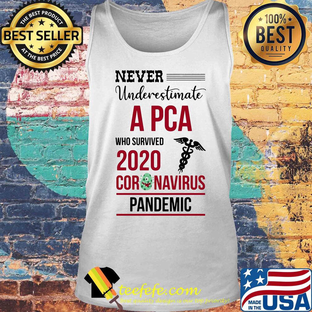 Never underestimate a PCA assistant who survived 2020 coronavirus pandemic s Tank top Never underestimate a PCA assistant who survived 2020 coronavirus pandemic s Tank top