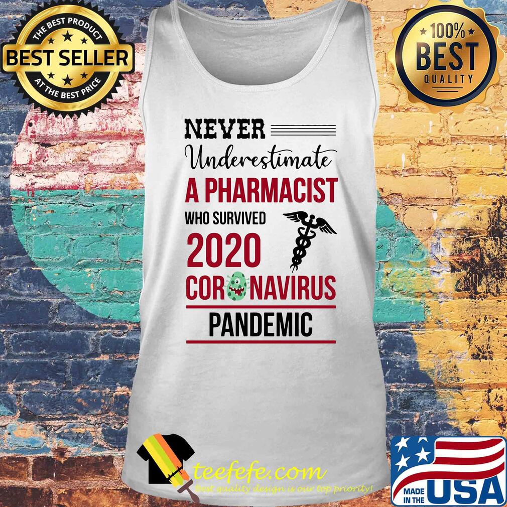 Never underestimate a pharmacist who survived 2020 coronavirus pandemic s Tank top Never underestimate a pharmacist who survived 2020 coronavirus pandemic s Tank top